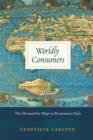 Worldly Consumers : The Demand for Maps in Renaissance Italy - eBook