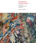 Brushstroke and Emergence : Courbet, Impressionism, Picasso - eBook
