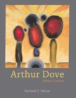 Arthur Dove : Always Connect - eBook