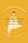 A Storied Sage : Canon and Creation in the Making of a Japanese Buddha - Book