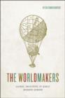 The Worldmakers : Global Imagining in Early Modern Europe - Book