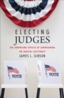 Electing Judges : The Surprising Effects of Campaigning on Judicial Legitimacy - eBook