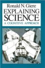 Explaining Science : A Cognitive Approach - Book