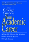 The Chicago Guide to Your Academic Career : A Portable Mentor for Scholars from Graduate School through Tenure - eBook