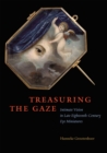 Treasuring the Gaze : Intimate Vision in Late Eighteenth-Century Eye Miniatures - Book