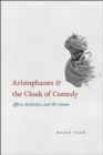Aristophanes and the Cloak of Comedy : Affect, Aesthetics, and the Canon - Book
