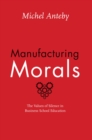 Manufacturing Morals : The Values of Silence in Business School Education - Book