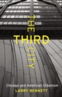 The Third City : Chicago and American Urbanism - Book