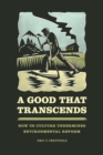 A Good That Transcends : How US Culture Undermines Environmental Reform - Book