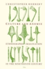 Culture and Anomie : Ethnographic Imagination in the Nineteenth Century - Book