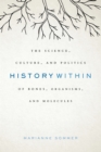 History Within : The Science, Culture, and Politics of Bones, Organisms, and Molecules - eBook