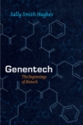 Genentech : The Beginnings of Biotech - eBook