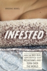Infested : How the Bed Bug Infiltrated Our Bedrooms and Took Over the World - Book