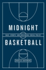 Midnight Basketball : Race, Sports, and Neoliberal Social Policy - eBook