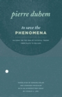 To Save the Phenomena : An Essay on the Idea of Physical Theory from Plato to Galileo - eBook