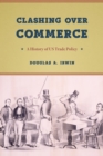 Clashing over Commerce : A History of US Trade Policy - Book
