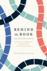 Behind the Book : Eleven Authors on Their Path to Publication - Book