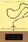 The Silence of Sodom : Homosexuality in Modern Catholicism - Book