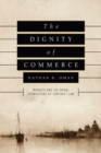 The Dignity of Commerce : Markets and the Moral Foundations of Contract Law - Book