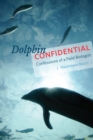 Dolphin Confidential : Confessions of a Field Biologist - Book