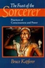 The Feast of the Sorcerer : Practices of Consciousness and Power - Book