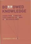 Borrowed Knowledge : Chaos Theory and the Challenge of Learning across Disciplines - eBook