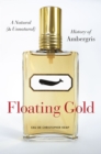 Floating Gold - A Natural (and Unnatural) History of Ambergris - Book