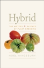 Hybrid : The History and Science of Plant Breeding - Book