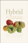 Hybrid : The History and Science of Plant Breeding - Book