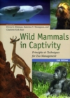 Wild Mammals in Captivity : Principles and Techniques for Zoo Management - Book