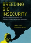 Breeding Bio Insecurity : How U.S. Biodefense Is Exporting Fear, Globalizing Risk, and Making Us All Less Secure - Book