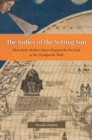 The Indies of the Setting Sun - How Early Modern Spain Mapped the Far East as the Transpacific West - Book