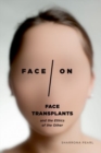Face/On : Face Transplants and the Ethics of the Other - Book