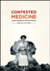 Contested Medicine : Cancer Research and the Military - Book