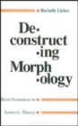 Deconstructing Morphology : Word Formation in Syntactic Theory - Book