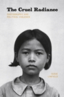 The Cruel Radiance : Photography and Political Violence - Book