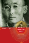 The Madman's Middle Way : Reflections on Reality of the Tibetan Monk Gendun Chopel - Book