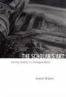 The Scholar's Art : Literary Studies in a Managed World - Book