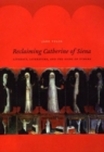 Reclaiming Catherine of Siena : Literacy, Literature, and the Signs of Others - Book