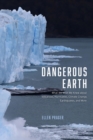 Dangerous Earth : What We Wish We Knew about Volcanoes, Hurricanes, Climate Change, Earthquakes, and More - Book
