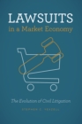 Lawsuits in a Market Economy : The Evolution of Civil Litigation - Book
