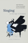 Singing in the Age of Anxiety : Lieder Performances in New York and London between the World Wars - Book