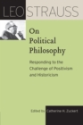 Leo Strauss on Political Philosophy : Responding to the Challenge of Positivism and Historicism - Book