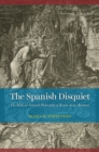 The Spanish Disquiet : The Biblical Natural Philosophy of Benito Arias Montano - eBook