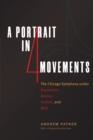 A Portrait in Four Movements : The Chicago Symphony under Barenboim, Boulez, Haitink, and Muti - eBook