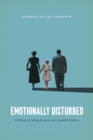 Emotionally Disturbed : A History of Caring for America's Troubled Children - Book