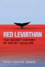 Red Leviathan : The Secret History of Soviet Whaling - eBook