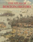 The Atlas of Boston History - eBook