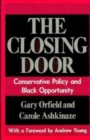 The Closing Door : Conservative Policy and Black Opportunity - Book