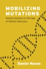 Mobilizing Mutations : Human Genetics in the Age of Patient Advocacy - eBook